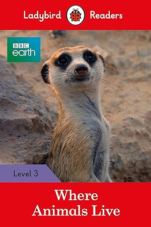 WHERE ANIMALS LIVE. BBC EARTH Level 3