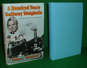 Imagen del vendedor de A HUNDRED YEARS RAILWAY WEIGHELLS Three Generations of a Railway Family SIGNED Copy a la venta por booksonlinebrighton