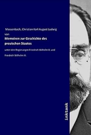 Bild des Verkufers fr Memoiren zur Geschichte des preuischen Staates : unter den Regierungen Friedrich Wilhelm II. und Friedrich Wilhelm III. zum Verkauf von AHA-BUCH GmbH