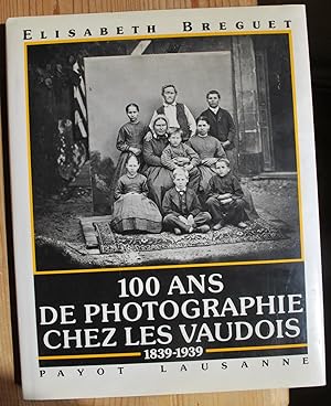 Seller image for 100 ans de photographie chez les Vaudois 1839-1939. for sale by ShepherdsBook