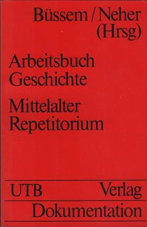 Arbeitsbuch Geschichte; Teil: Mittelalter : (3. - 16. Jh.). Repetitorium. / Bearb. von Karl Brunn...