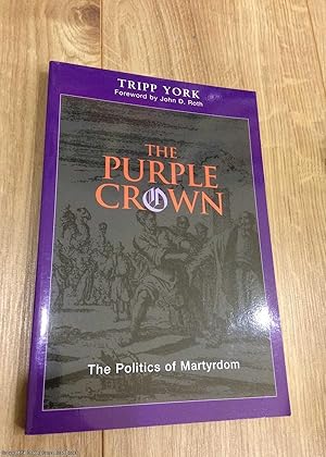 Bild des Verkufers fr The Purple Crown: The Politics of Martyrdom zum Verkauf von 84 Charing Cross Road Books, IOBA