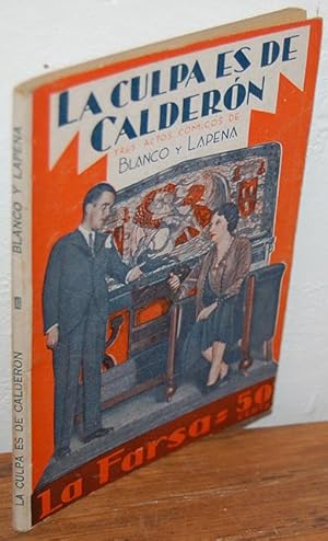 Imagen del vendedor de LA CULPA ES DE CALDERN. Farsa cmica en tres jornadas. a la venta por EL RINCN ESCRITO