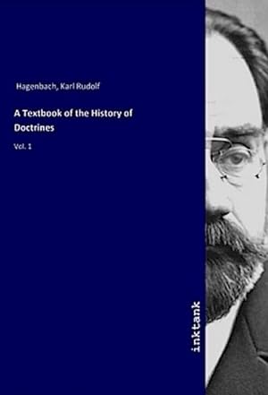 Bild des Verkufers fr A Textbook of the History of Doctrines : Vol. 1 zum Verkauf von AHA-BUCH GmbH