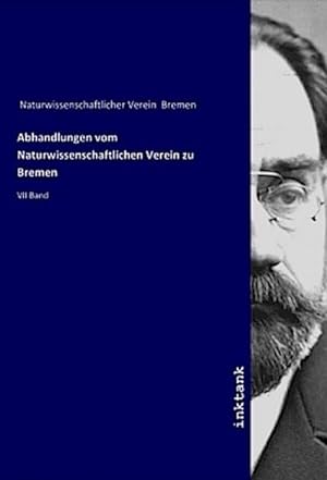 Bild des Verkufers fr Abhandlungen vom Naturwissenschaftlichen Verein zu Bremen : VII Band zum Verkauf von AHA-BUCH GmbH