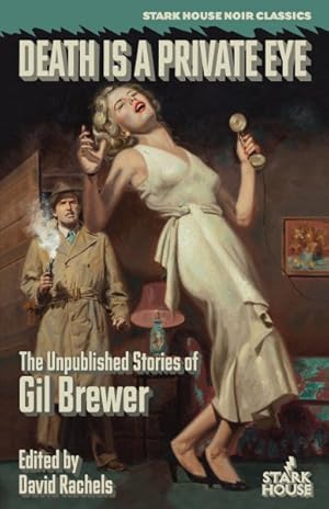 Image du vendeur pour Death Is a Private Eye : Unpublished Stories of Gil Brewer mis en vente par GreatBookPrices