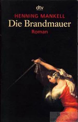 Seller image for Die Brandmauer Der achte Fall von Kommissar Kurt Wallander. for sale by Leipziger Antiquariat