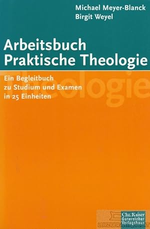 Seller image for Arbeitsbuch Praktische Theologie Ein Begleitbuch zu Studium und Examen in 25. Einheiten for sale by Leipziger Antiquariat