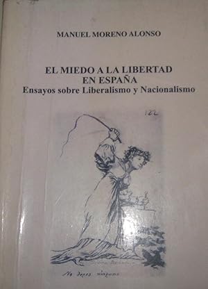 El miedo a la libertad en España. Ensayos sobre Liberalismo y Nacionalismo