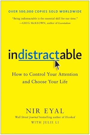Imagen del vendedor de Indistractable : How to Control Your Attention and Choose Your Life a la venta por GreatBookPrices