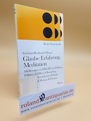 Bild des Verkufers fr Glaube, Erfahrung, Meditation / Gerhard Ruhbach (Hrsg.). Mit Beitr. von Josef Bill . / Reihe Doppelpunkt zum Verkauf von Roland Antiquariat UG haftungsbeschrnkt