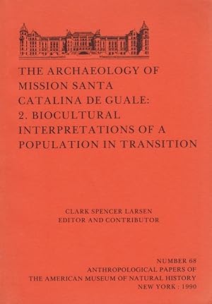 Image du vendeur pour The Archaeology of Mission Santa Catalina de Guale: 2. Bioculture Interpretations of a Population in Transition Number 68 Anthropological Papers of the American Museum of Natural History mis en vente par Americana Books, ABAA