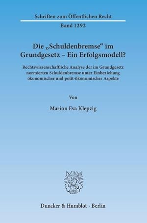 Bild des Verkufers fr Die Schuldenbremse im Grundgesetz - Ein Erfolgsmodell? : Rechtswissenschaftliche Analyse der im Grundgesetz normierten Schuldenbremse unter Einbeziehung konomischer und polit-konomischer Aspekte. Dissertationsschrift zum Verkauf von AHA-BUCH