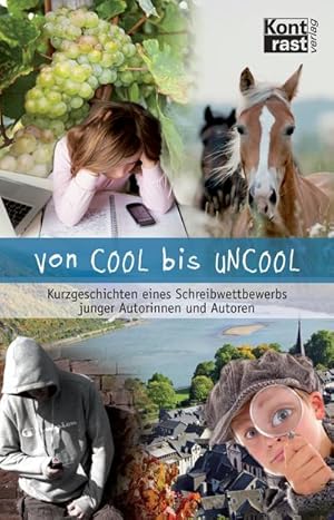 Bild des Verkufers fr Von COOL bis UNCOOL : Kurzgeschichten eines Schreibwettbewerbs junger Autorinnen und Autoren zum Verkauf von AHA-BUCH