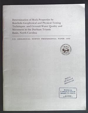 Bild des Verkufers fr Determination of Rock Properties by Borehole-Geophysical and Physical-Testing Techniques and Ground-Water Quality and Movement in the Durham Triassic Basin, North Carolina. Geological Survey Professional Paper 1432. zum Verkauf von books4less (Versandantiquariat Petra Gros GmbH & Co. KG)