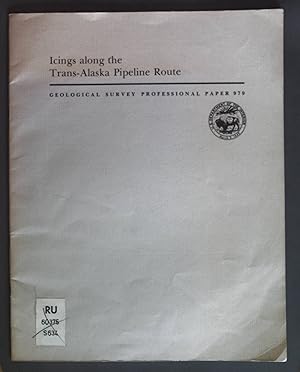 Seller image for Icings along the Trans-Alaska Pipeline Route. Geological Survey Professional Paper 979. for sale by books4less (Versandantiquariat Petra Gros GmbH & Co. KG)