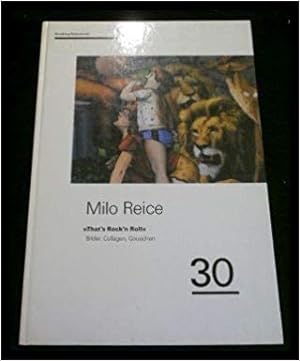 Milo Reice. That's Rock'n'Roll. Bilder, Collagen, Gouachen