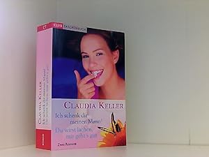 Seller image for Ich schenk dir meinen Mann. Du wirst lachen, mir gehts gut for sale by Book Broker