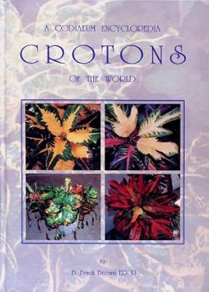 Crotons of the World : A Codiaeum Encyclopedia