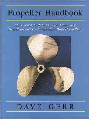 Seller image for Propeller Handbook : The Complete Reference for Choosing, Installing, and Understanding Boat Propellers for sale by GreatBookPrices