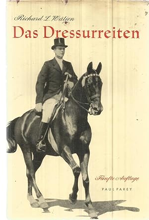 Seller image for Das Dressurreiten - eein Leitfaden fur die Ausbildung von Reiter und Pferd for sale by Joie de Livre