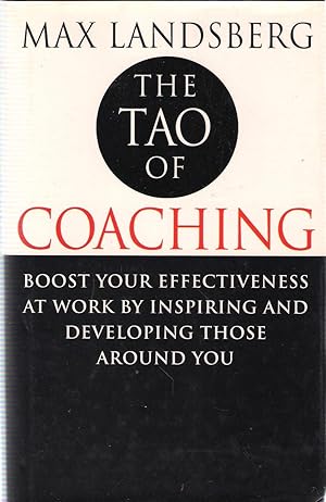 Bild des Verkufers fr The Tao of Coaching: Boost Your Effectiveness at Work by Inspiring and Developing Those Around You zum Verkauf von Michael Moons Bookshop, PBFA