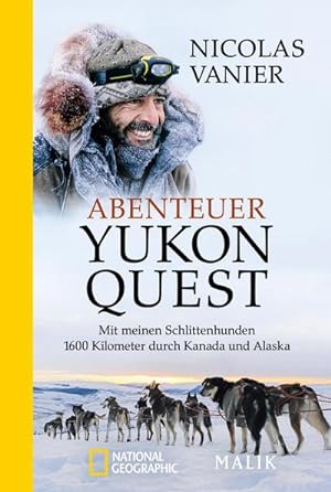 Bild des Verkäufers für Abenteuer Yukon Quest : Mit meinen Schlittenhunden 1600 Kilometer durch Kanada und Alaska zum Verkauf von AHA-BUCH GmbH