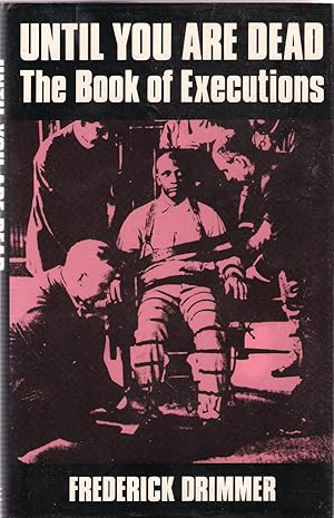 Seller image for Until You are Dead: Book of Executions for sale by Michael Moons Bookshop, PBFA