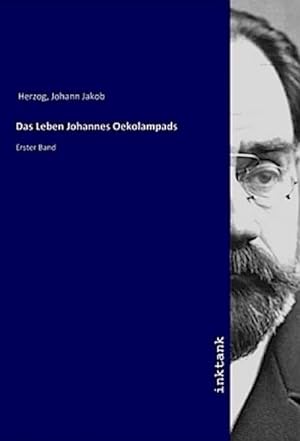 Bild des Verkufers fr Das Leben Johannes Oekolampads : Erster Band zum Verkauf von AHA-BUCH GmbH