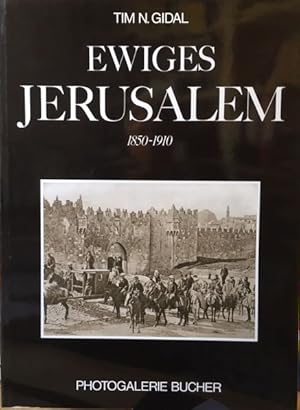 Ewiges Jerusalem 1850 - 1910. Einführung und Bildlegenden von Tim N. Gidal.