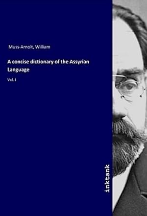 Bild des Verkufers fr A concise dictionary of the Assyrian Language : Vol. I zum Verkauf von AHA-BUCH GmbH