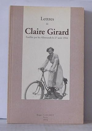 Lettres de claire girard fusillée par les allemands le 27 Aout 1944