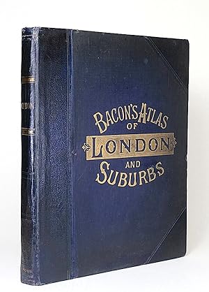 Bacon's Large Scale Atlas of London and Suburbs. With an Alphabetical Index of Over 20,000 Street...