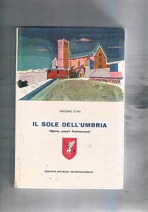 Immagine del venditore per Il sole dell'Umbria figure, paesi francescani. venduto da Libreria Gull
