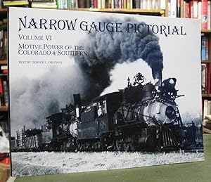Narrow Gauge Pictorial: Volume VI - Motive Power of the Colorado & Southern