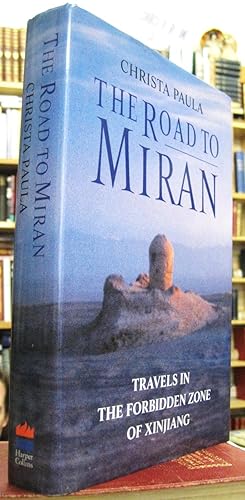 Seller image for The Road to Miran: Travels in the Forbidden Zone of Xinjiang for sale by Edinburgh Books