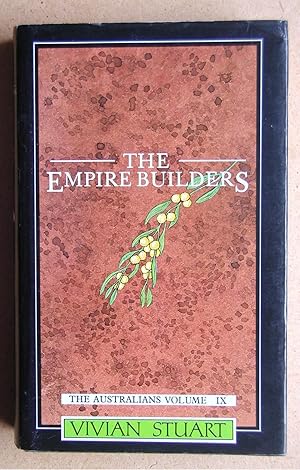 Image du vendeur pour The Empire Builders: Volume IX of The Australians. mis en vente par N. G. Lawrie Books