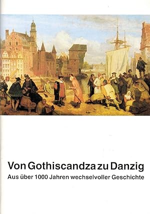Bild des Verkufers fr Von Gothiscandza zu Danzig: Aus ber 1000 Jahren wechselvoller Geschichte zum Verkauf von Paderbuch e.Kfm. Inh. Ralf R. Eichmann
