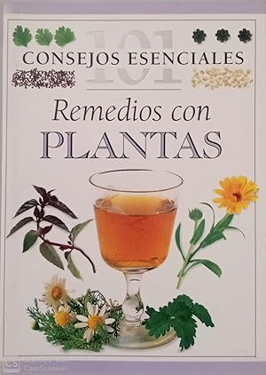 101 consejos esenciales. Remedios con plantas