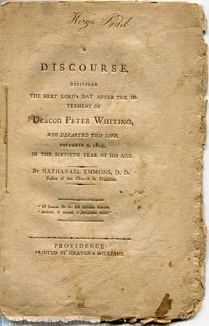 A Discourse, Delivered the Next Lord's day After the Interment of Deacon Peter Whiting, Who Depar...