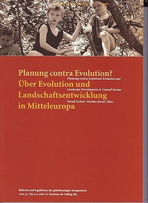 Imagen del vendedor de Planung contra Evolution? ber Evolution und Landschaftsentwicklung in Mitteleuropa ; Referate und Ergebnisse des gleichnamigen Symposiums vom 31.1. bis 2.2.2001 in Neuhaus im Solling (D), a la venta por Antiquariat Kastanienhof