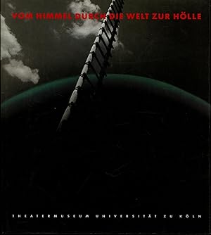 Bild des Verkufers fr Vom Himmel durch die Welt zur Hlle,Ein Ausstellungs-Spektakel in 10 Stationen. Theatermuseum Universitt zu Kln. HIER: Band 1 zum Verkauf von Antiquariat Kastanienhof