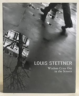 Seller image for Louis Stettner: Wisdom Cries Out in the Streets for sale by Exquisite Corpse Booksellers