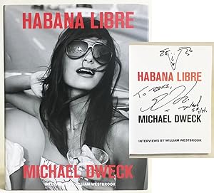 Immagine del venditore per Michael Dweck: Habana Libre [INSCRIBED] venduto da Exquisite Corpse Booksellers