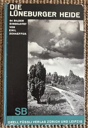 Die Lüneburger Heide. 64 Bilder. Eingeleitet von Emil Schaeffer.