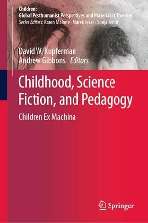 Seller image for Childhood, Science Fiction, and Pedagogy : Children Ex Machina for sale by AHA-BUCH GmbH