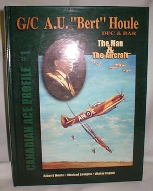 Bild des Verkufers fr G/C A.U. "Bert" Houle, DFC & Bar, The Man & The Aircraft zum Verkauf von Dave Shoots, Bookseller