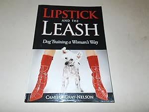 Image du vendeur pour Lipstick and the Leash: Dog Training a Woman's Way mis en vente par Paradise Found Books