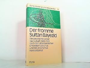 Seller image for Der fromme Sultan Bayezid. Die Geschichte seiner Herrschaft (1481-1512) nach den altsomatischen Chroniken des Oruc und des Anonymus Hanivaldanus. for sale by Antiquariat Ehbrecht - Preis inkl. MwSt.
