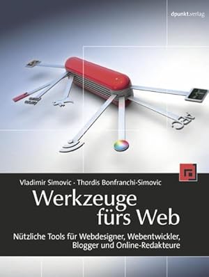 Bild des Verkufers fr Werkzeuge frs Web: Ntzliche Tools fr Webdesigner, Webentwickler, Blogger und Online-Redakteure zum Verkauf von Gerald Wollermann